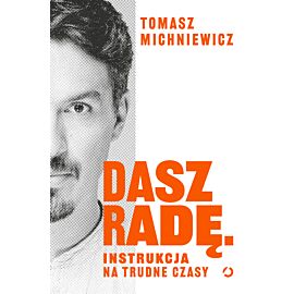 Dasz radę. Instrukcja na trudne czasy