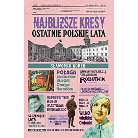 Najbliższe kresy Ostatnie polskie lata