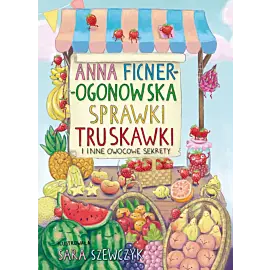Sprawki truskawki i inne owocowe sekrety
