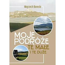 Moje podróże, te małe i te duże
