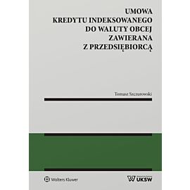 Umowa kredytu indeksowanego do waluty obcej zawierana z przedsiębiorcą