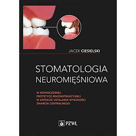Stomatologia neuromięśniowa w nowoczesnej protetyce rekonstrukcyjnej w aspekcie ustalania wysokości zwarcia centralnego