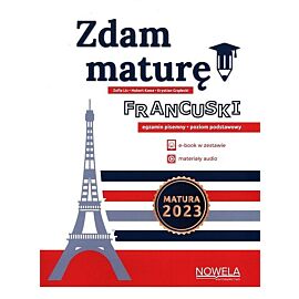 Zdam maturę! 2024 Język francuski, egzamin pisemny, poziom podstawowy. Matura w formule 2023