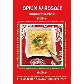 Opium w rosole Małgorzaty Musierowicz. Streszczenie, analiza, interpretacja