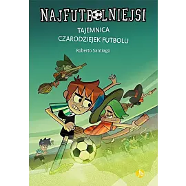 Najfutbolniejsi 19 Tajemnica czarodziejek futbolu