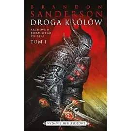 Droga Królów. Seria Archiwum burzowego światła. Tom 1 (edycja jubileuszowa)