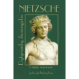 Nietzsche Dytyramby dionizyjskie i inne wiersze