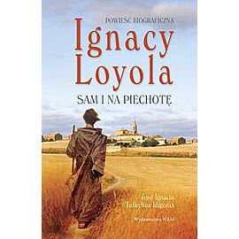 Ignacy Loyola. Sam i na piechotę