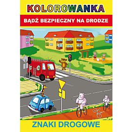 Kolorowanka Bądź bezpieczny na drodze Znaki drogowe