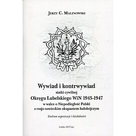 Wywiad i kontrwywiad siatki cywilnej Okręgu Lubelskiego WiN 1945-1947