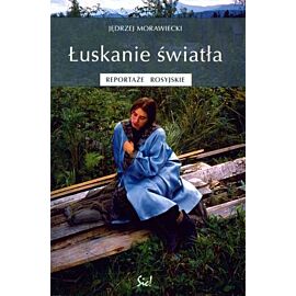 Łuskanie światła reportaże rosyjskie