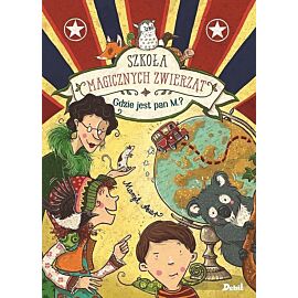 Szkoła magicznych zwierząt. Gdzie jest pan M.?