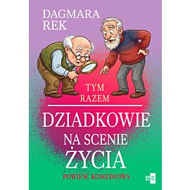 Tym razem dziadkowie na scenie życia