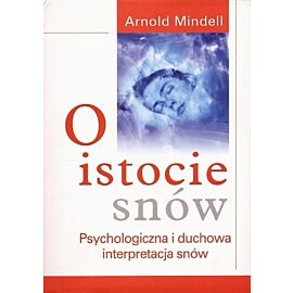 O istocie snów. Psychologiczna i duchowa interpretacja snów