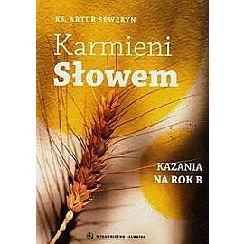 Karmieni słowem. Kazania na rok B