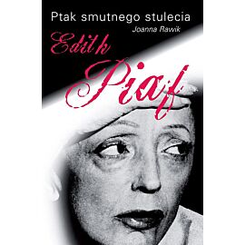 Ptak smutnego stulecia Edith Piaf