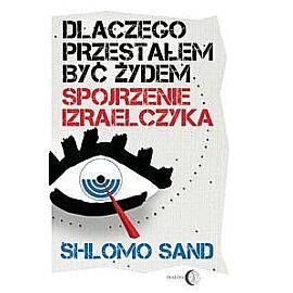 Dlaczego przestałem być Żydem Spojrzenie Izraelczyka