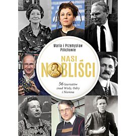Nasi Nobliści. 56 laureatów znad Wisły, Odry i Niemna (e-book)