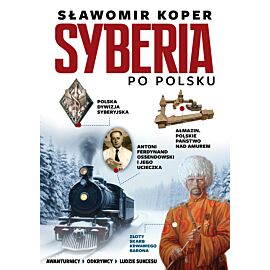 Syberia po polsku. Odkrywcy, biznesmenni, ludzie sukcesu