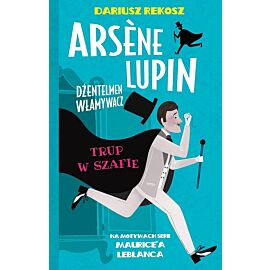 Trup w szafie. Arsene lupin dżentelmen włamywacz. Tom 7