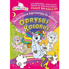 Moje jednorożce. Odrysuj koloruj. Jednorożce zapraszają do zabawy