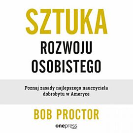 Sztuka rozwoju osobistego. Poznaj zasady najlepszego nauczyciela dobrobytu w Ameryce (audiobook MP3)