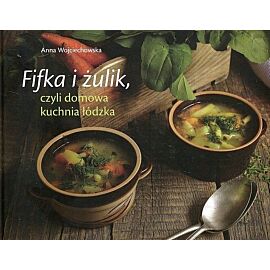 Fifka i żulik czyli domowa kuchnia łódzka