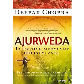 Ajurweda Tajemnice medycyny holistycznej