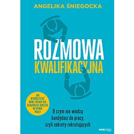 Rozmowa kwalifikacyjna. O czym nie wiedzą kandydaci do pracy, czyli sekrety rekrutujących. Wydanie 4 rozszerzone (e-book)