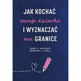 Jak kochać swoje dziecko i wyznaczać mu granice