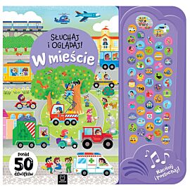 Słuchaj i oglądaj! W mieście. Ponad 50 dźwięków