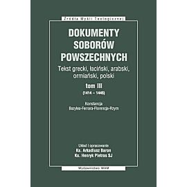 Dokumenty soborów powszechnych. Tom III (1414-1445) Konstancja, Bazylea - Ferrara - Florencja - Rzym