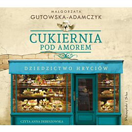 Cukiernia Pod Amorem. Dziedzictwo Hryciów (audiobook MP3)
