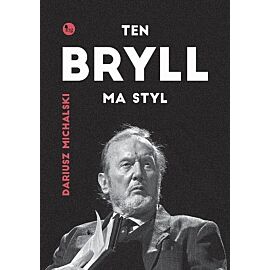 Ten Bryll ma styl. Opowieść o Erneście Bryllu