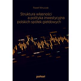 Struktura własności a polityka inwestycyjna polskich spółek giełdowych
