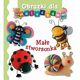 Małe stworzonka. Obrazki dla maluchów