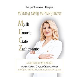 Wygraj swój wewnętrzny M.E.C.Z. 4 kroki do wolności od schematów które blokują Twój potencjał, relacje i pieniądze