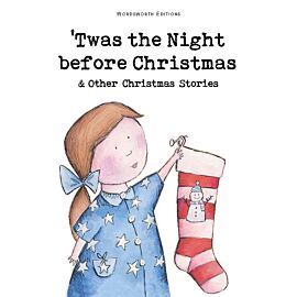 Twas The Night Before Christmas and Other Christmas Stories. Wordsworth Children's Classics wer. angielska