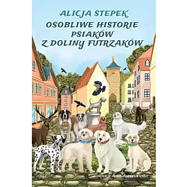 OSOBLIWE HISTORIE PSIAKÓW Z DOLINY FUTRZAKÓW