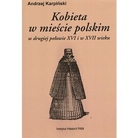 Kobieta w mieście polskim w drugiej połowie XVI i w XVII wieku