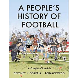 A People's History of Football. A Graphic Chronicle