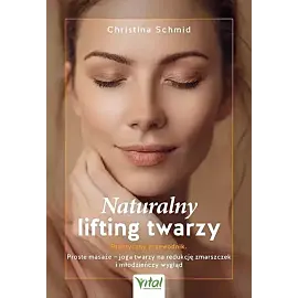 Naturalny lifting twarzy - praktyczny przewodnik