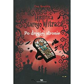 Tajemnica Starego Witraża. Tom 3 Po drugiej stronie