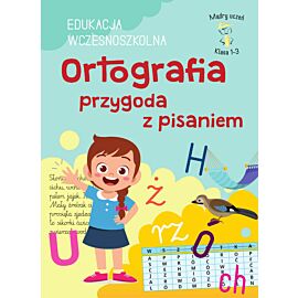 Ortografia przygoda z pisaniem. Edukacja wczesnoszkolna. Klasa 1-3. Mądry uczeń