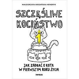 Szczęśliwe kociństwo. Jak zadbać o kota w pierwszym roku życia (e-book)