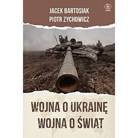 Wojna o Ukrainę. Wojna o świat (e-book)