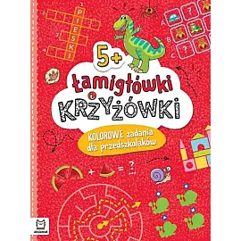 Łamigłówki i krzyżówki. Kolorowe zadania dla przedszkolaków 5+
