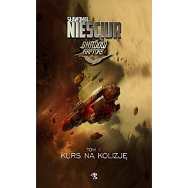 Shadow Raptors. Tom 1 Kurs na kolizję