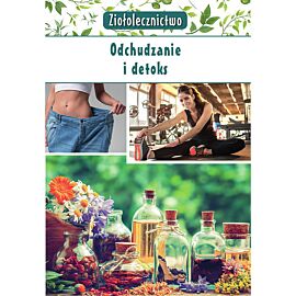 Ziołolecznictwo Odchudzanie i detoks