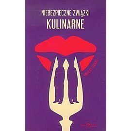 Niebezpieczne związki kulinarne